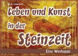  - Geschichte einfach und handlungsorientiert. Die Steinzeit: 5. und 6. Klasse Förderschule