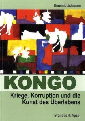 - Kongo: Kriege, Korruption und die Kunst des Überlebens