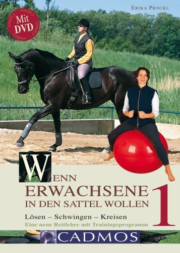 - Wenn Erwachsene in den Sattel wollen - mit DVD: Lösen Schwingen Kreisen: Eine neue Reitlehre mit Trainingsprogramm