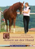  - Nathalie Penquitts Pferdeschule: Zauber der Verständigung. Gymnastizierende Übungen an der Hand - Bodenarbeit - Zirkuslektionen