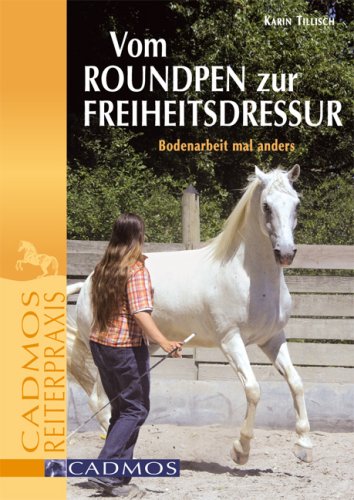 - Vom Round Pen zur Freiheitsdressur: Bodenarbeit mal anders