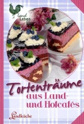 - Tortenträume aus Land- und Hofcafés: Landküche