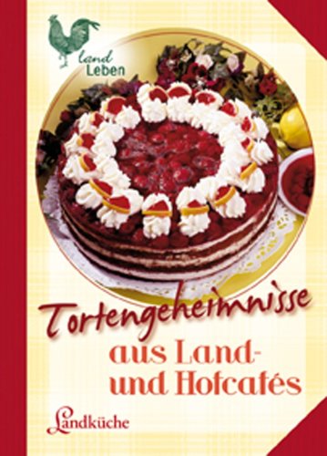 - Tortengeheimnisse aus Land- und Hofcafes