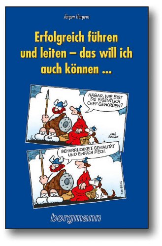 - Erfolgreich führen und leiten - das will ich auch können...: Ein systemisches un(d) systematisches Brevier