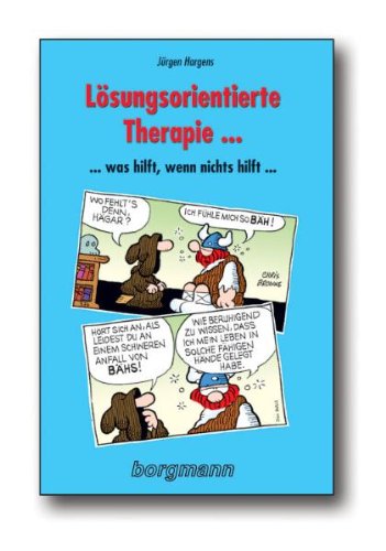 - Lösungsorientierte Therapie ...: ... Was hilft, wenn nichts hilft ...