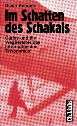 - Im Schatten des Schakals. Carlos und die Wegbereiter des Internationalen Terrorismus