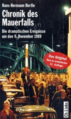 - Chronik des Mauerfalls - Die dramatischen Ereignisse um den 9. November 1989