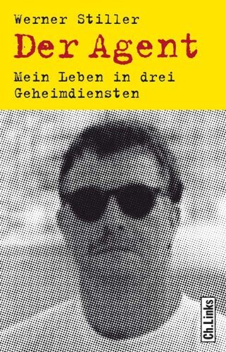 - Der Agent: Mein Leben in drei Geheimdiensten