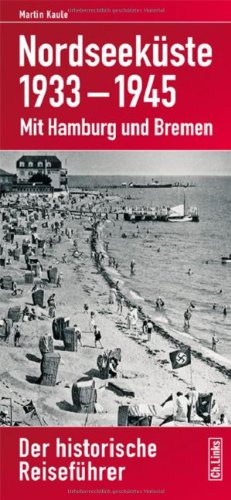 - Nordseeküste 1933-1945: Mit Hamburg und Bremen Der historische Reiseführer