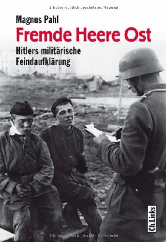 - Fremde Heere Ost: Hitlers militärische Feindaufklärung