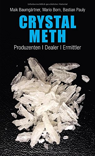  - Crystal Meth: Produzenten, Dealer, Ermittler