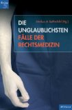  - Dem Tod auf der Spur - Neuausgabe -: Dreizehn spektakuläre Fälle aus der Rechtsmedizin