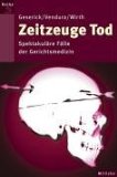 - Die unglaublichsten Fälle der Rechtsmedizin