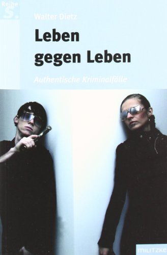- Leben gegen Leben: Authentische Kriminalfälle
