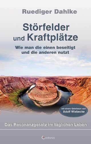  - Störfelder und Kraftplätze: Wie man die einen beseitigt und die anderen nutzt