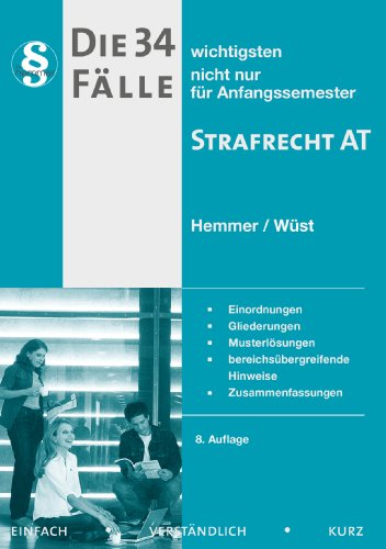 - Die 34 wichtigsten Fälle Strafrecht AT: Einordnungen. Gliederungen. Musterlösungen. bereichsübergreifende Hinweise. Zusammenfassungen