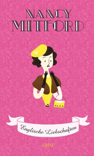 - Englische Liebschaften (Nancy Mitford - Meisterwerke neu aufgelegt, Band 2)