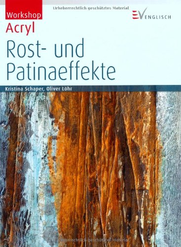 - Workshop Acryl - Rost- und Patinaeffekte