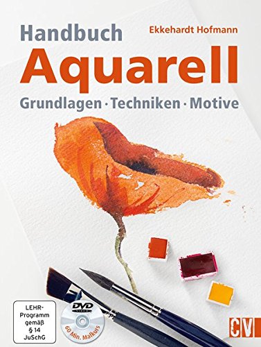  - Handbuch Aquarell: Grundlagen Techniken Motive