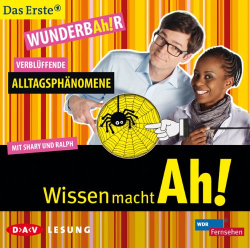  - Wissen macht Ah!: WunderbAh!r - Verblüffende Alltagsphänomene