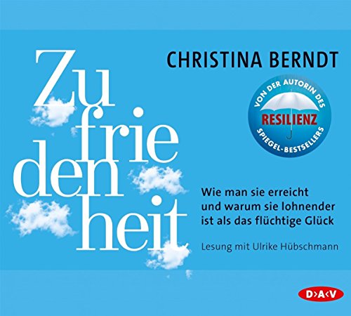 Berndt , Christina - Zufriedenheit: Wie man sie erreicht und warum sie lohnender ist als das flüchtige Glück (4 CDs)