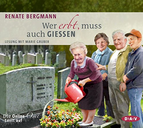 Bergmann , Renate - Wer erbt, muss auch gießen (gelesen von Marie Gruber)