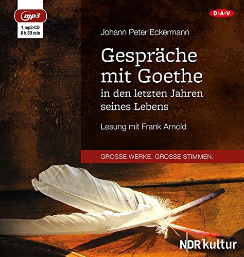 - Gespräche mit Goethe in den letzten Jahren seines Lebens: Lesung mit Frank Arnold (1 mp3-CD)