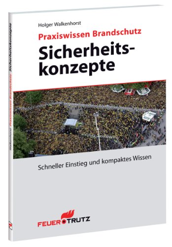 - Praxiswissen Brandschutz - Sicherheitskonzepte: Schneller Einstieg und kompaktes Wissen