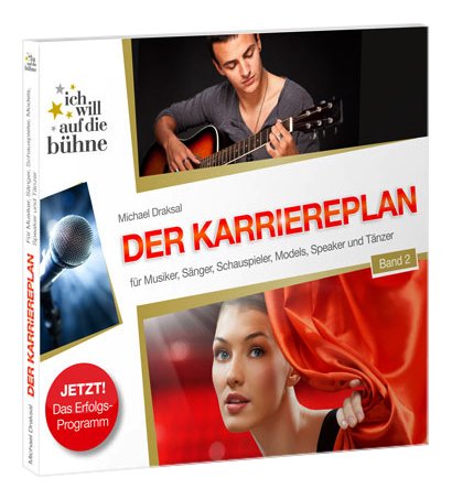 - Ich will auf die Bühne - Band 2: Der Karriereplan: Für Musiker, Sänger, Schauspieler, Models, Speaker und Tänzer