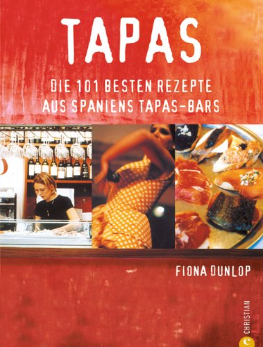  - Tapas: Die 101 besten Rezepte aus Spaniens Tapas-Bars
