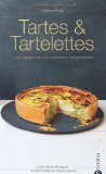  - Tartes & Quiches: Die 147 besten Rezepte