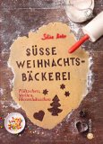  - Feinste Weihnachtsbäckerei - Alle Klassiker und neue Rezepte