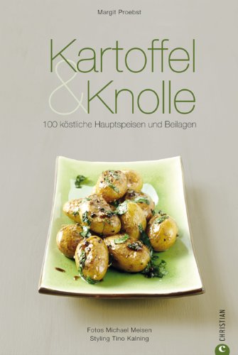 - Kartoffel & Knolle: 100 köstliche Hauptspeisen und Beilagen