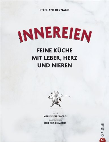  - Das Kochbuch der Innereien: feine Küche mit Leber, Herz und Nieren - leckere Rezepten für die deftige Hausmannskost