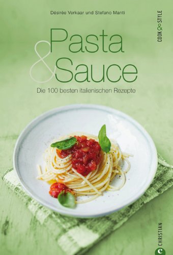 - Pasta & Sauce - die 100 besten italienischen Rezepte: Das Kochbuch voller Nationalgerichte aus Italien, von Spaghetti und Gnocchi über Pesto und Parmesan bis zu Meeresfrüchten