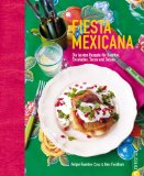  - Greates Ever - Mexikanische Küche: Unwiderstehliche Rezeptideen mit Schritt-für-Schritt-Anleitungen