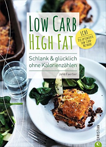 Faerber, Jane - Low Carb High Fat: Schlank & glücklich ohne Kalorienzählen