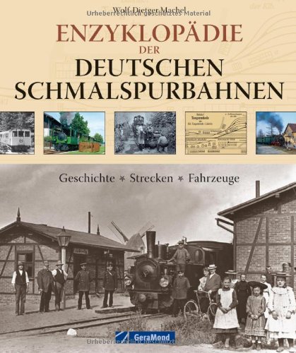- Enzyklopädie der deutschen Schmalspurbahnen: Geschichte - Strecken - Fahrzeuge