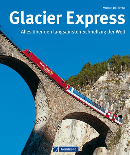 - Glacier Express: Alles über den langsamsten Schnellzug der Welt