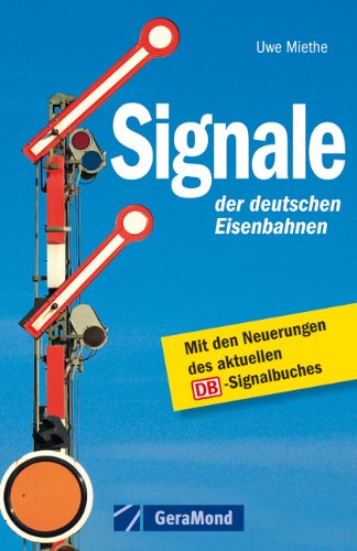 - Signale der deutsche Eisenbahn - Mit den Neuerungen des aktuellen Signalbuches: Haupt-, Vor- und Zusatzsignale, Weichensignale, Zusatzzeichen uvm., mit vielen Abbildungen auf rund 140 Seiten