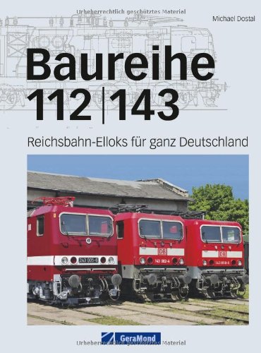  - Baureihe 112 / 143: Reichsbahn Elloks für ganz Deutschland - Umfassende Darstellung der ersten gemeinsamen Lokomotive mit der Deutschen Bahn mit ca. ... Reichsbahn-Elloks für ganz Deutschland