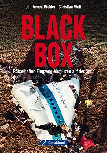 Richter, Jan-Arwed / Wolf, Christian - Black Box: Rätselhaften Flugzeug-Abstürzen auf der Spur