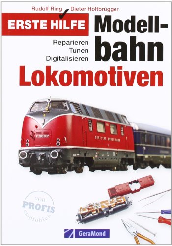  - Erste Hilfe Modellb.-Lokomotiven: Reparieren - Tunen - Digitalisieren