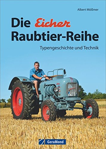  - Die Eicher-Raubtier-Reihe: Typengeschichte und Technik