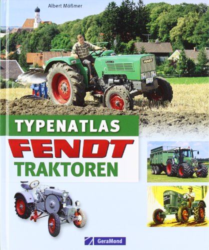 - Typenatlas Fendt-Traktoren