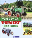  - Fendt: Schlepper und Traktoren seit 1974 (Typenkompass)