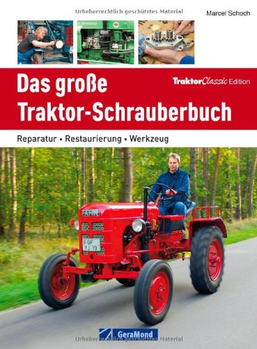  - Das große Traktor-Schrauberbuch: Reparatur - Restaurierung - Werkzeug
