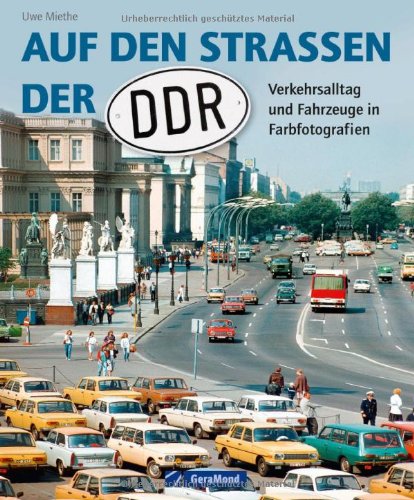  - Auf den Straßen der DDR: Verkehrsalltag und Fahrzeuge in Farbfotografien
