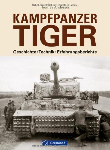 - Panzer Tiger: Geschichte - Technik - Erfahrungsberichte zum Kampfpanzer Tiger im zweiten Weltkrieg. Unveröffentlichte Fotos und Quellen aus dem Bundesarchiv und Nationalarchiv der USA