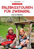  - Wandern mit dem Kinderwagen im Münchner Umland: 33 Touren zwischen Freising und Garmisch